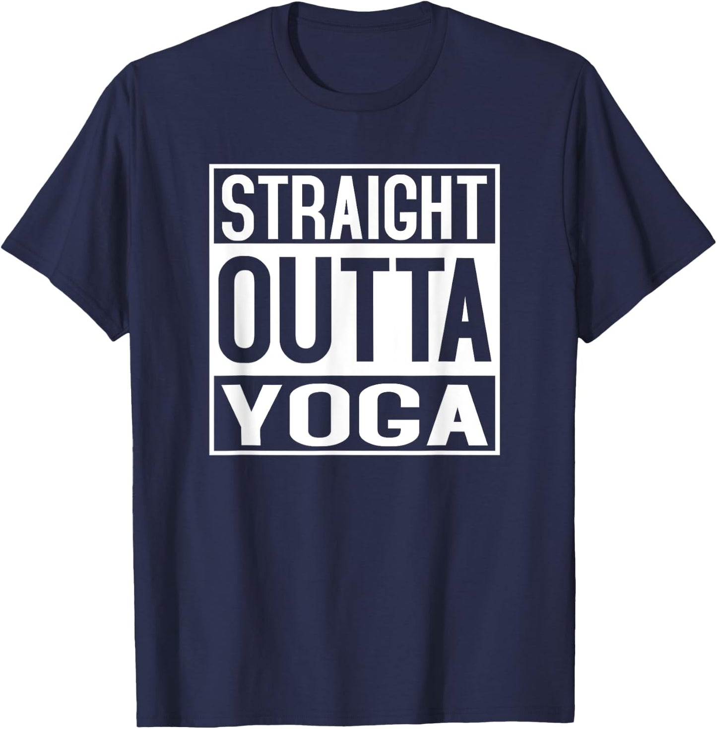 Straight Outta Yoga Shirt Funny Yogi Ashtanga Hot T-Shirt - T-Shirt | Navy