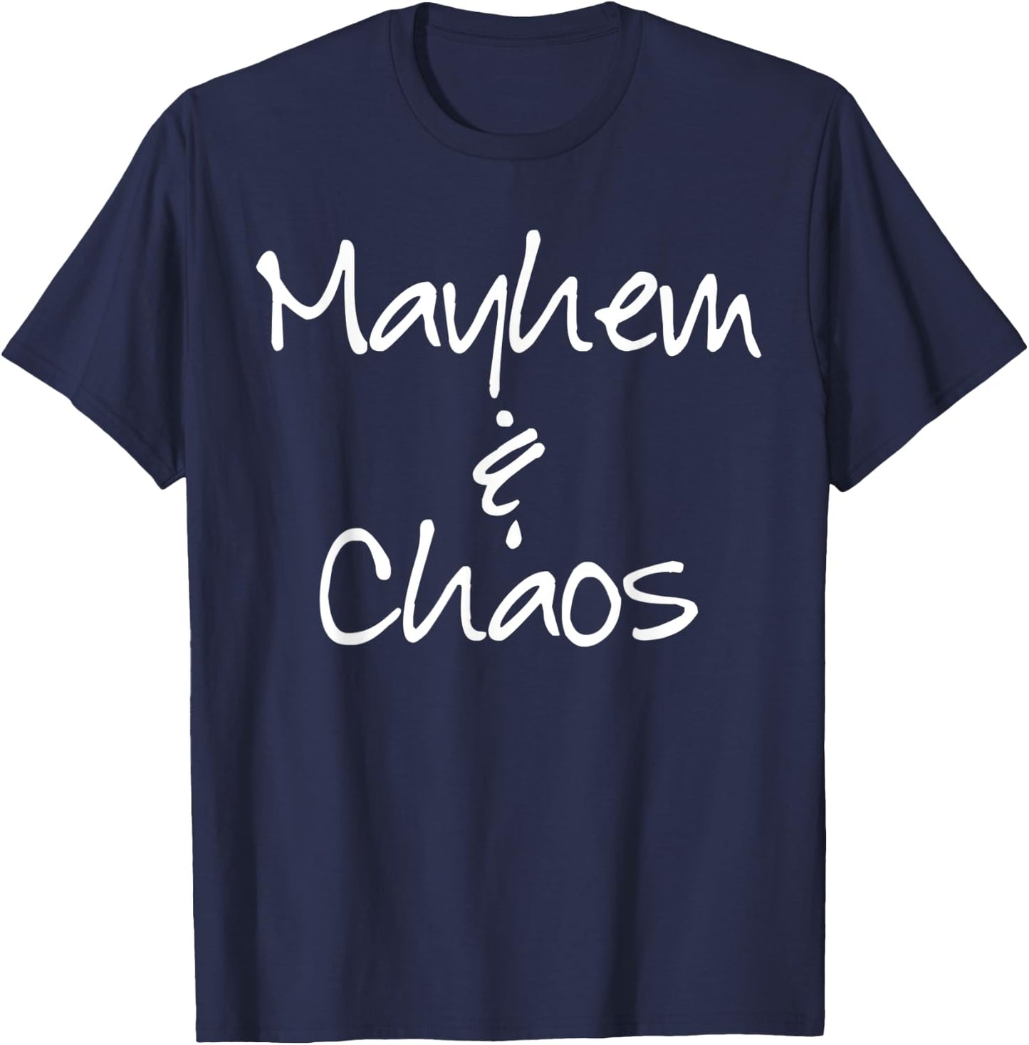 Mayhem and Chaos Funny T-Shirt - T-Shirt | Navy