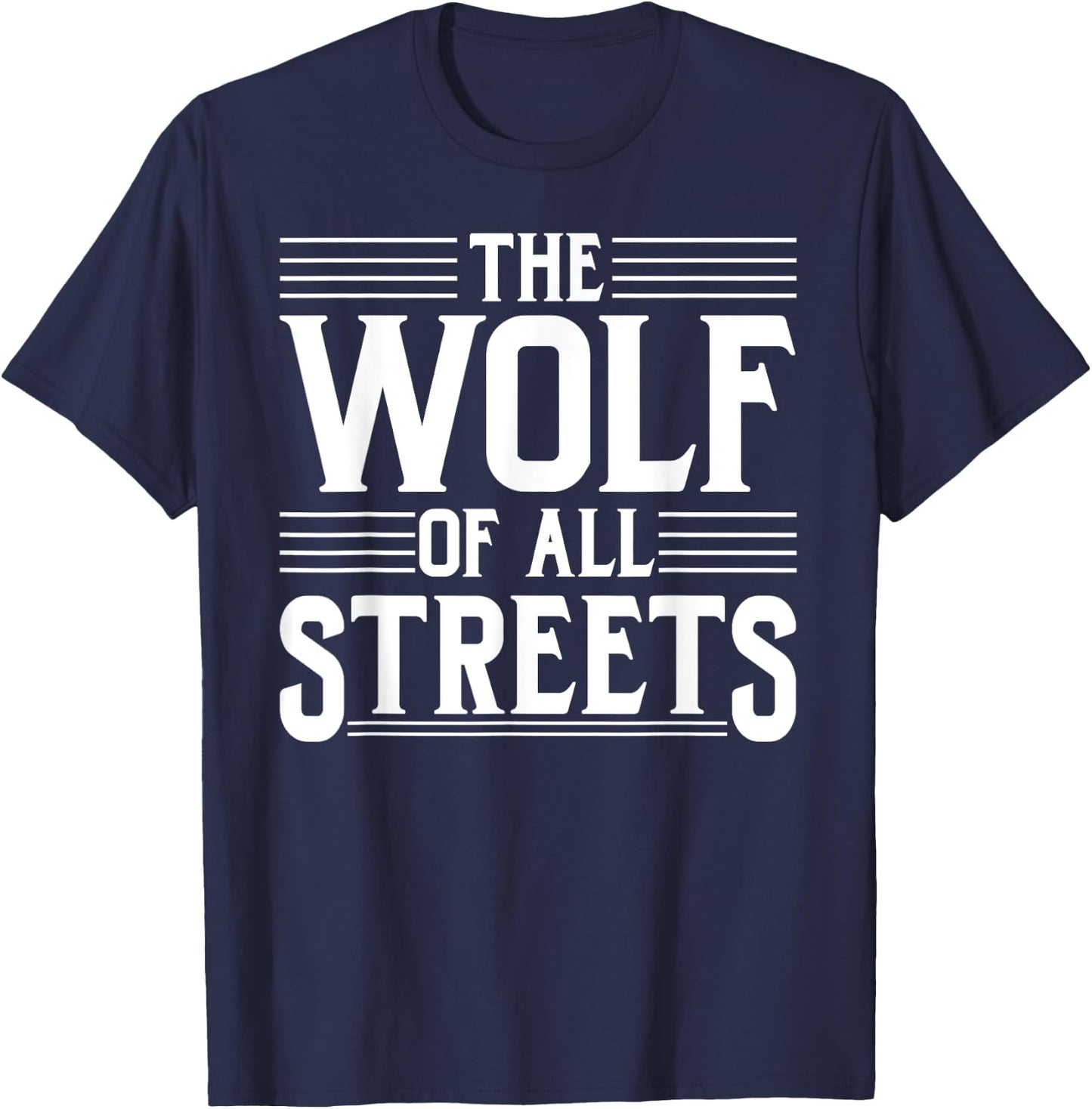 The Wolf Of All Streets Shirt | Dad Father's Day Gift T-Shirt - T-Shirt | Navy