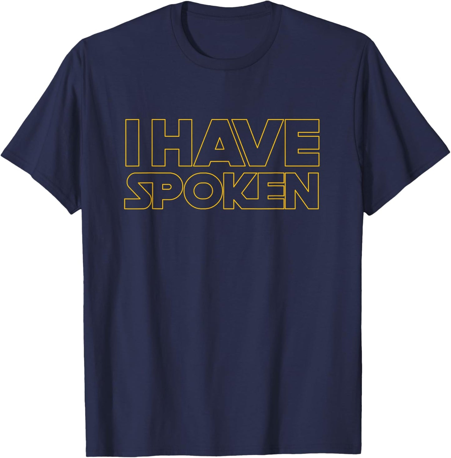 I Have Spoken Funny Space Western Sci Fi T-Shirt - T-Shirt | Navy
