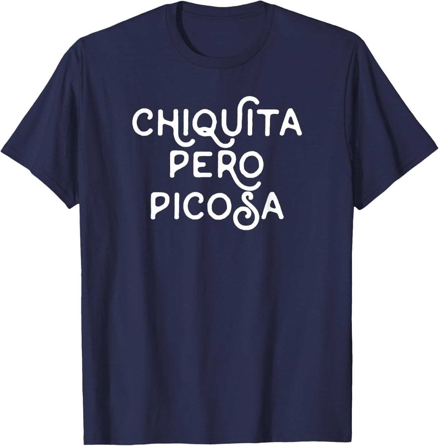 Chiquita Pero Picosa Spanish Language Gift T-Shirt - T-Shirt | Navy