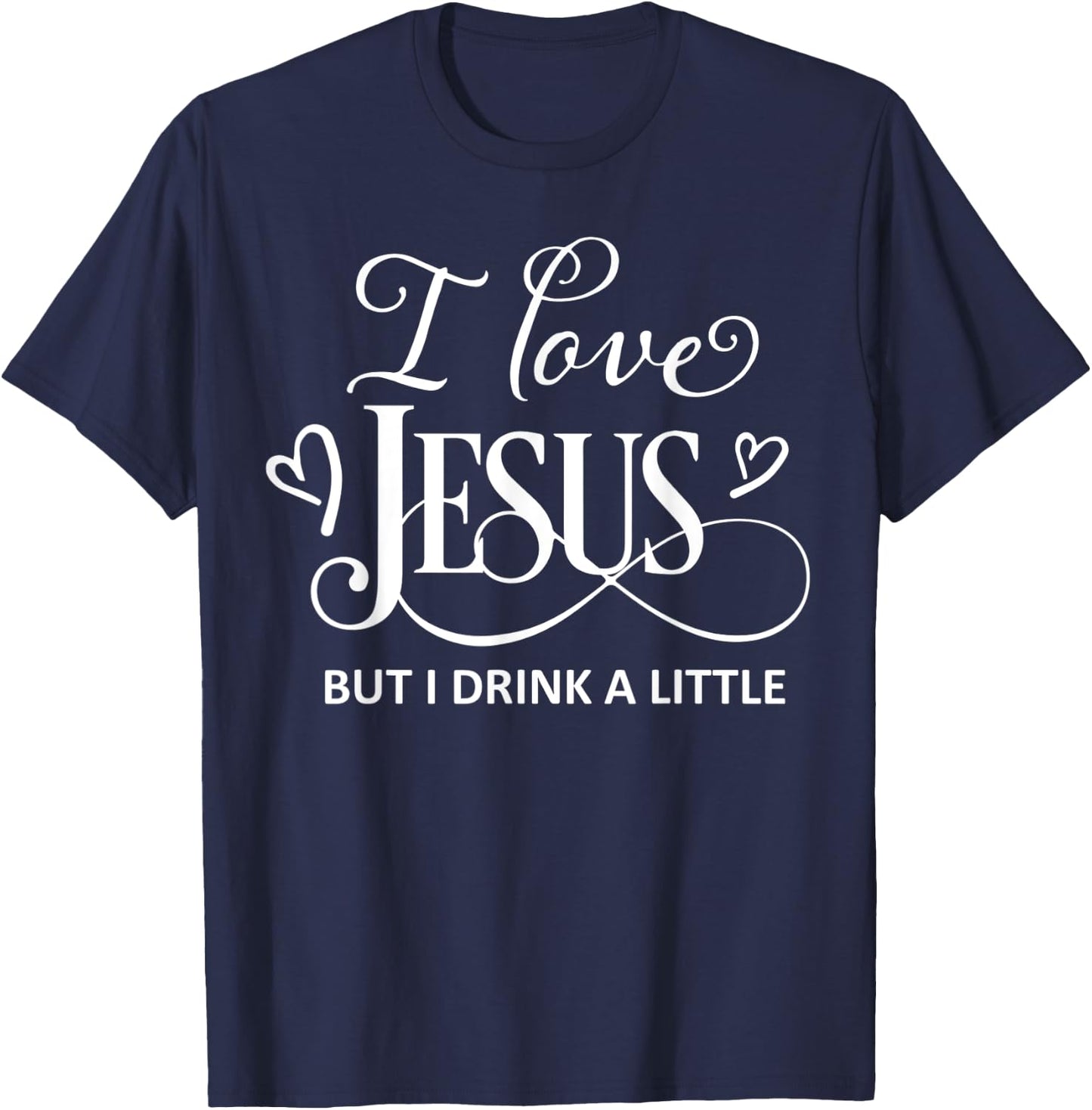 I Love Jesus But I Drink a Little Funny Christian Gift T-Shirt - T-Shirt | Navy