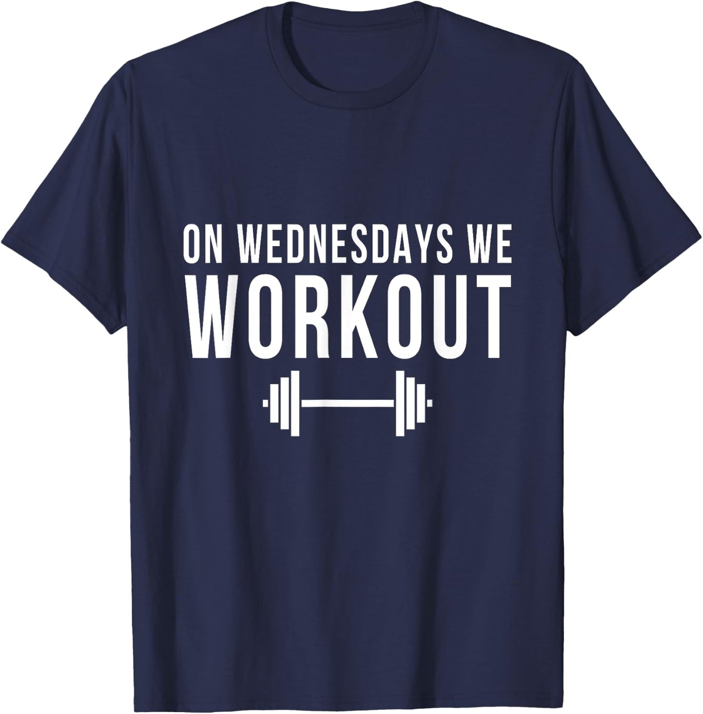 On Wednesdays We Workout Gym Lifting Exercise Funny Team T-Shirt - T-Shirt | Navy