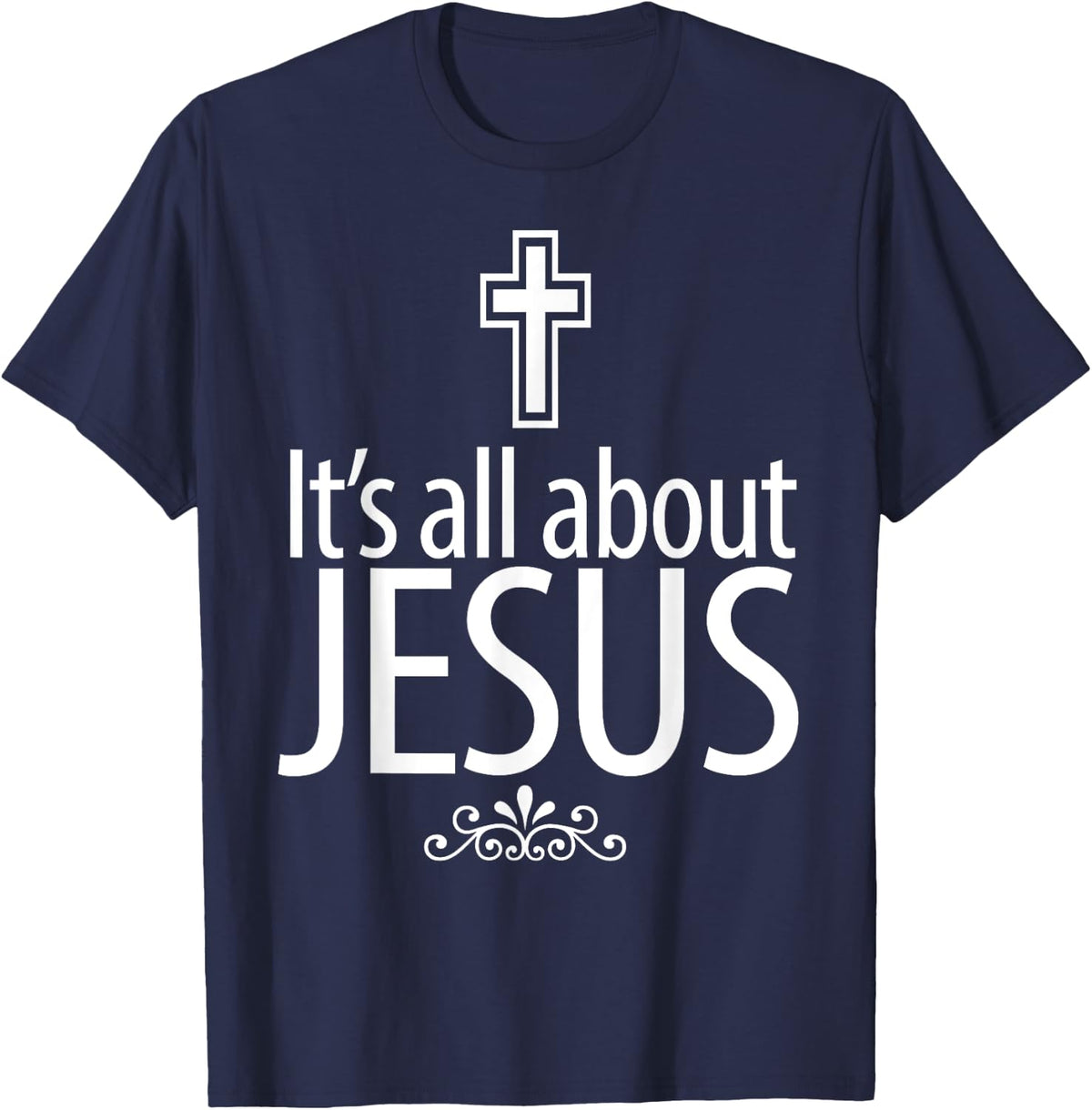 Christerest: It's All About Jesus Christian Gift T-Shirt - T-Shirt | Navy