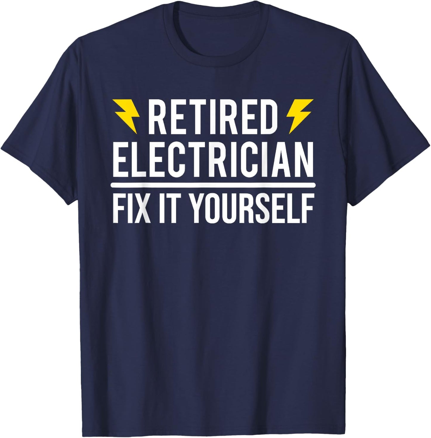 Retired Electrician Fix It Yourself Funny Retirement T-Shirt - T-Shirt | Navy