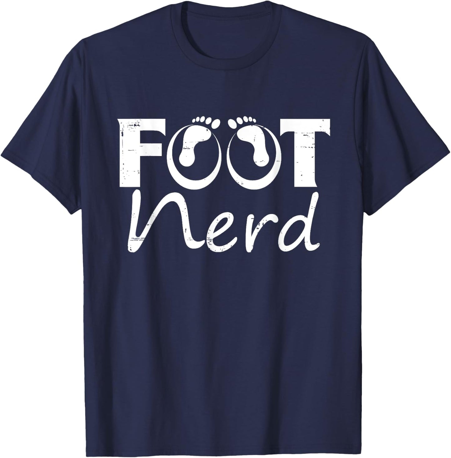 Funny Podiatrist Doctor Of Podiatry - Foot Nerd T-Shirt - T-Shirt | Navy