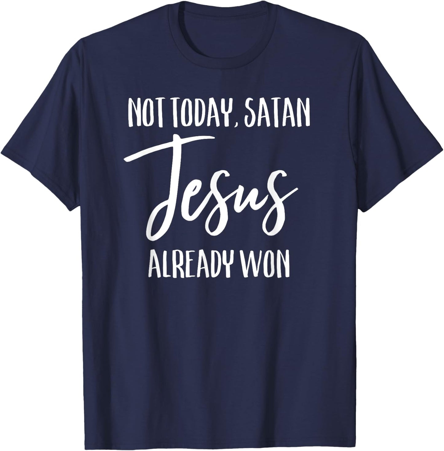 Not Today Satan Jesus Already Won Christian Bold Faith Shirt T-Shirt - T-Shirt | Navy