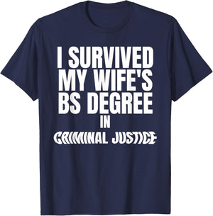 I Survived My Wife's BS Degree in Criminal Funny Design T-Shirt - T-Shirt | Navy