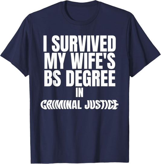 I Survived My Wife's BS Degree in Criminal Funny Design T-Shirt - T-Shirt | Navy