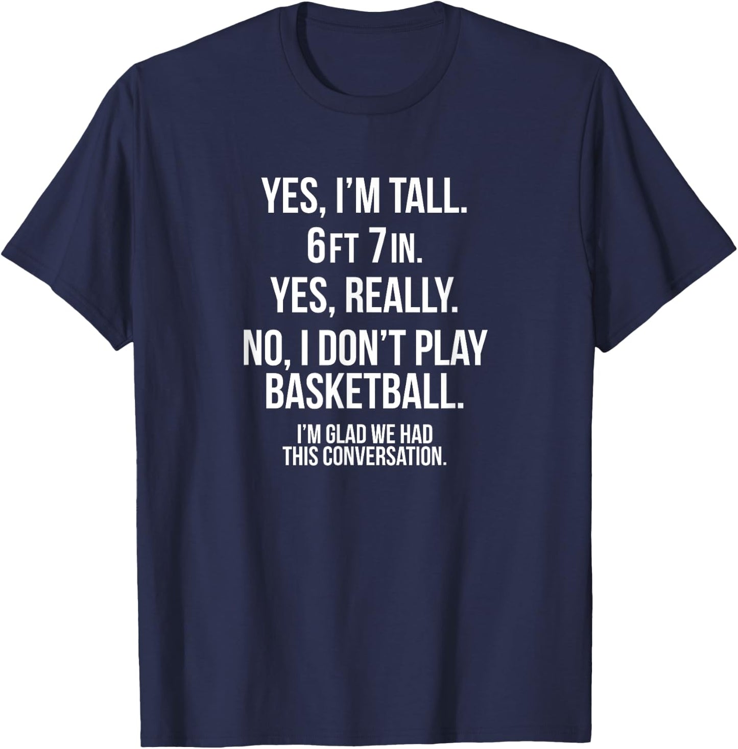Yes I'm Tall, No play basketball funny 6' 7'' shirt gift T-Shirt - T-Shirt | Navy