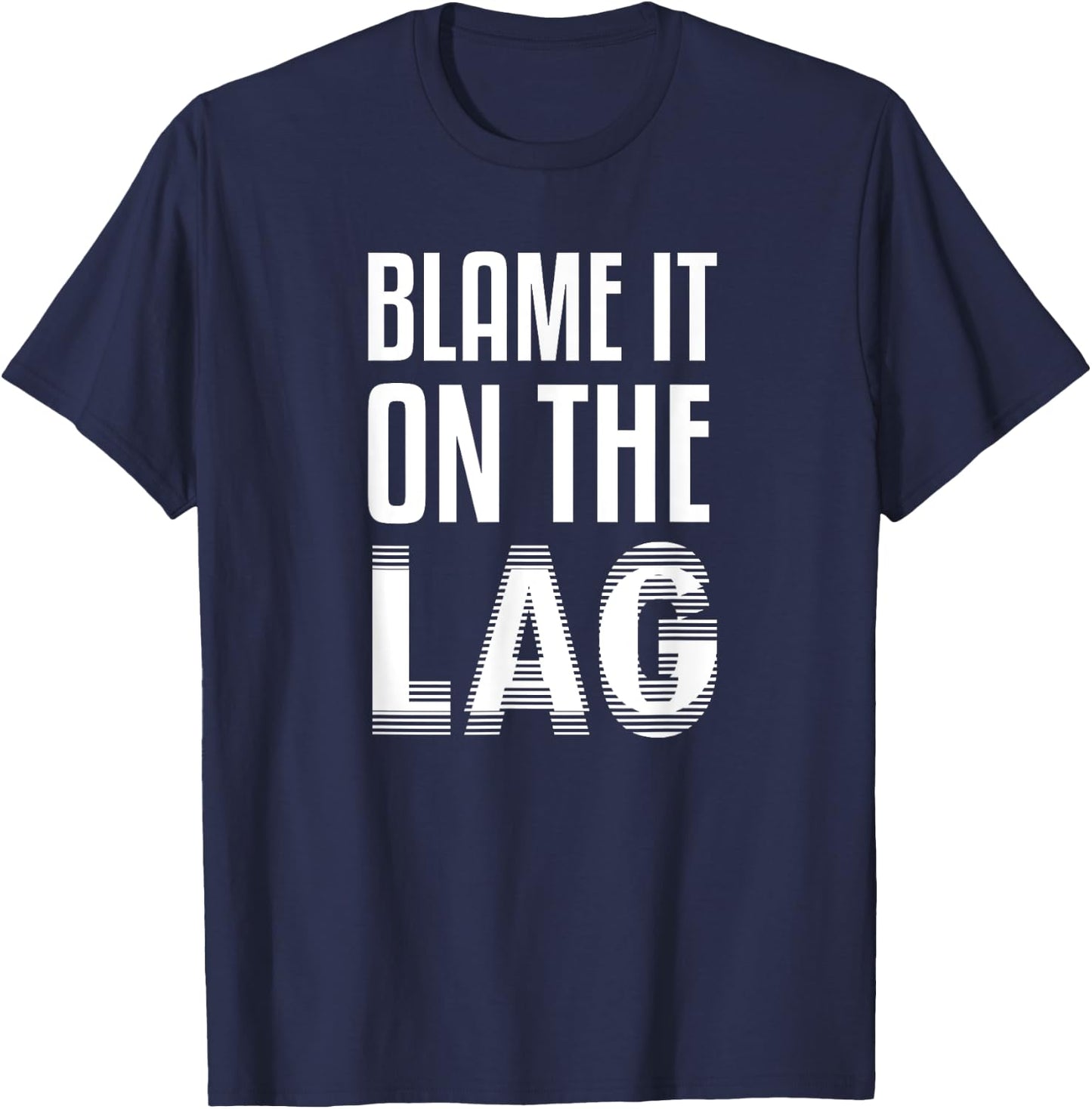 Funny Gaming Gift Blame it On The Lag T-Shirt - T-Shirt | Navy