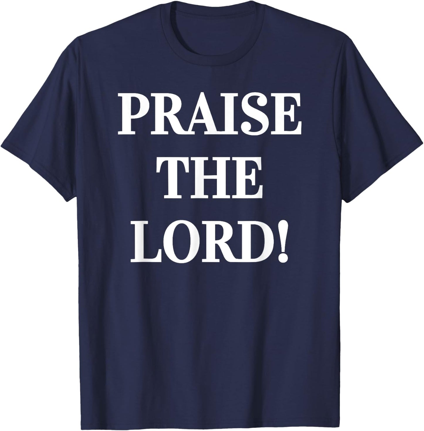 Praise The Lord! PTL Christian Jesus Christ Worship T-Shirt - T-Shirt | Navy
