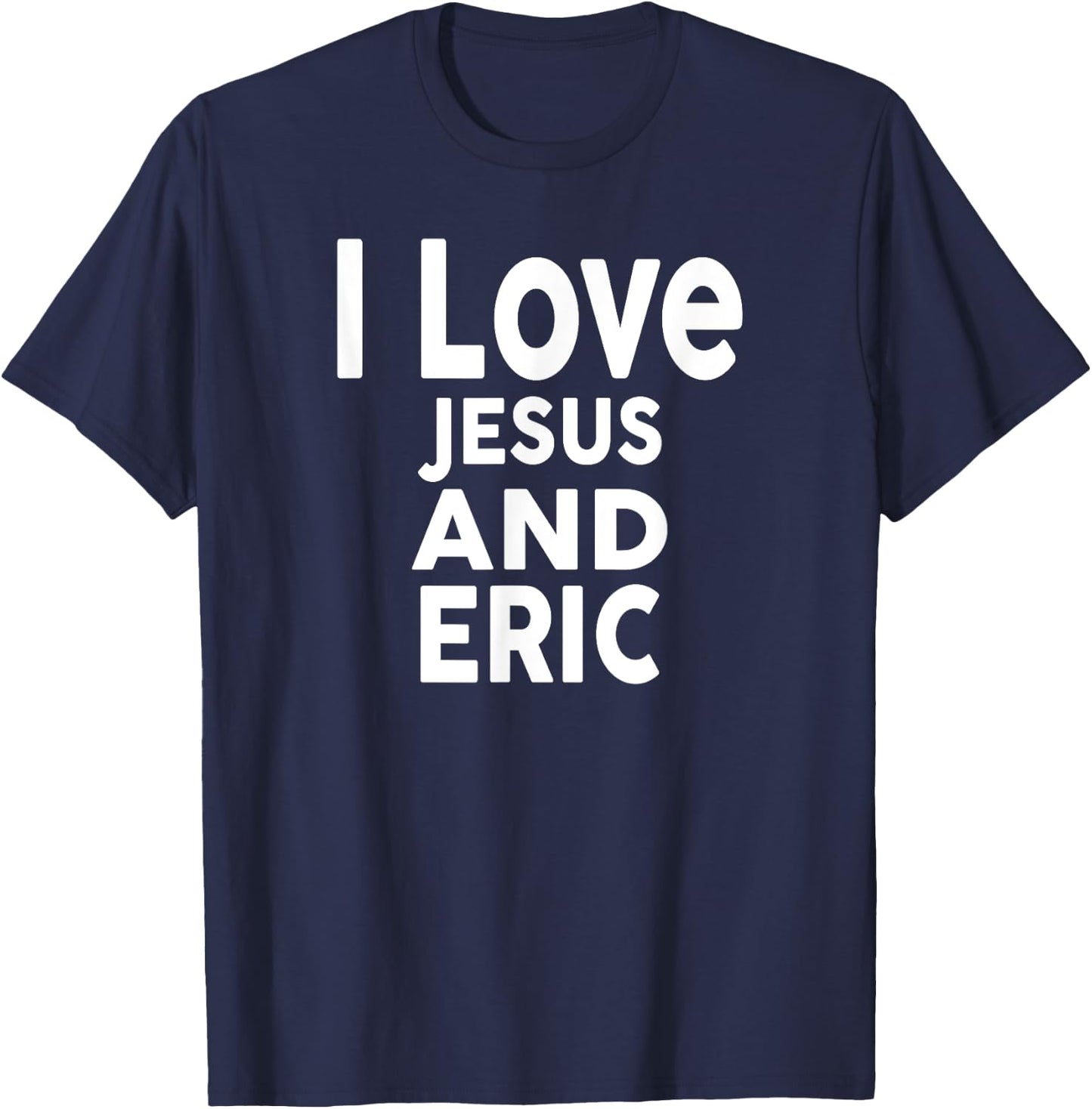 I Love Jesus and ERIC Name ERIC T-Shirt - T-Shirt | Navy