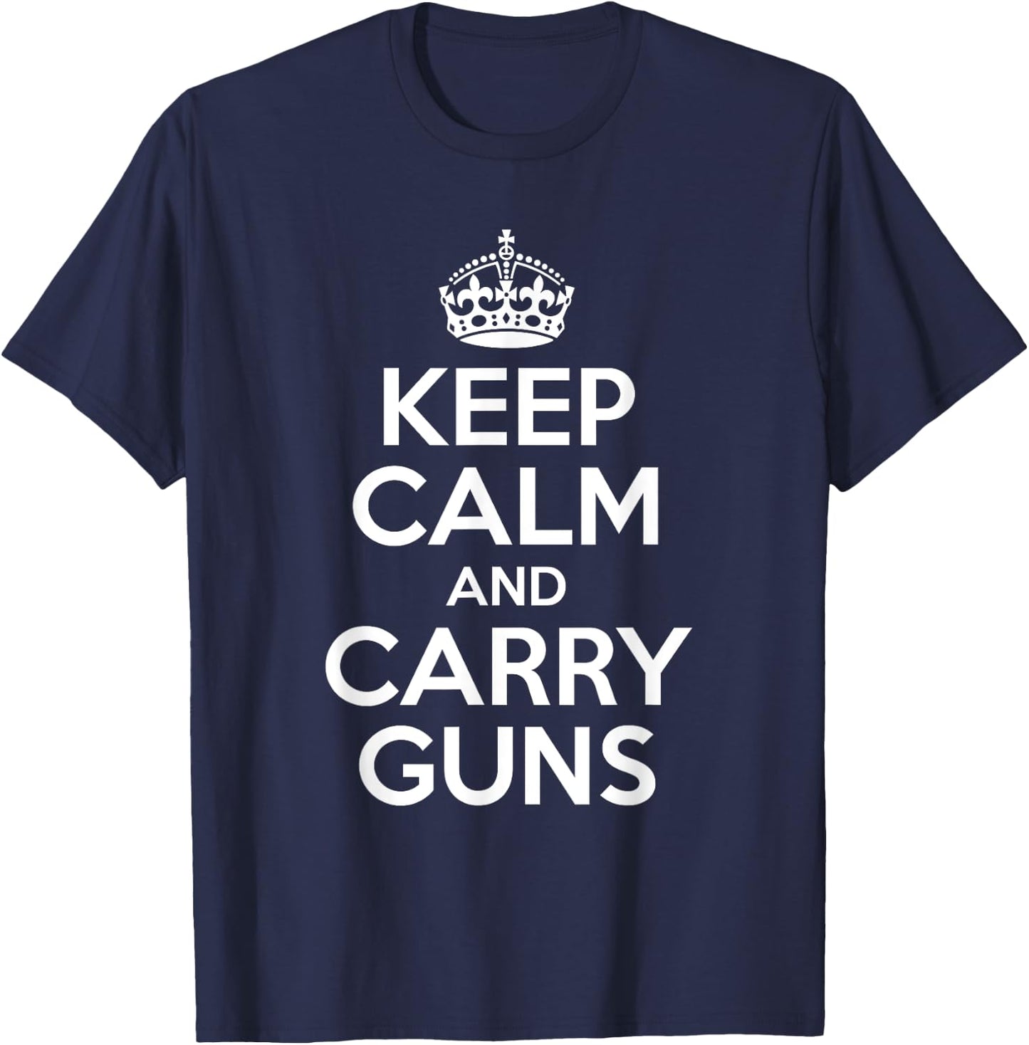 Keep Calm And Carry Guns 2nd Amendment T-Shirt - T-Shirt | Navy