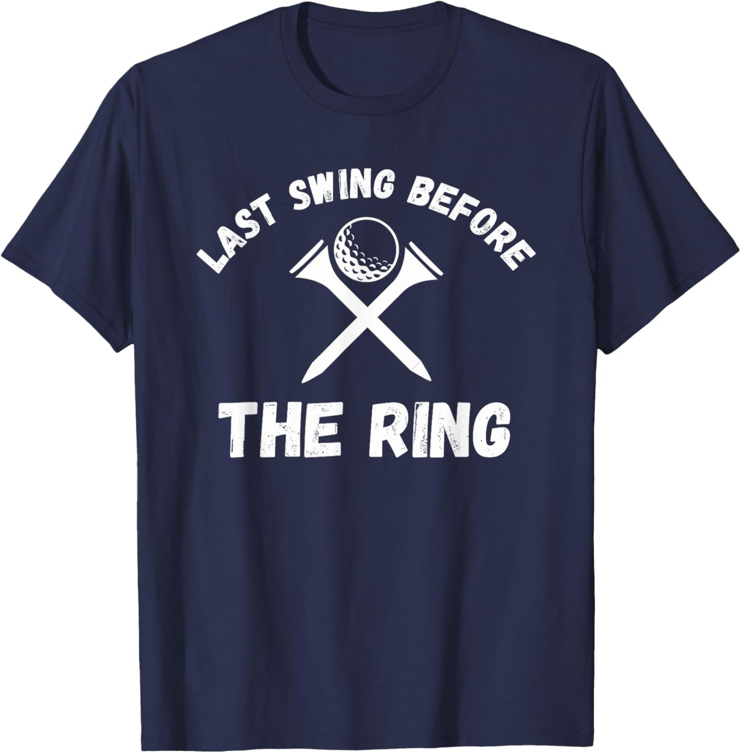 Last Swing Before The Ring Golfing Bachelor Party Golf Ball T-Shirt - T-Shirt | Navy