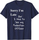 Funny Sorry Im Late I had to See Probation Officer T Shirt T-Shirt - T-Shirt | Navy