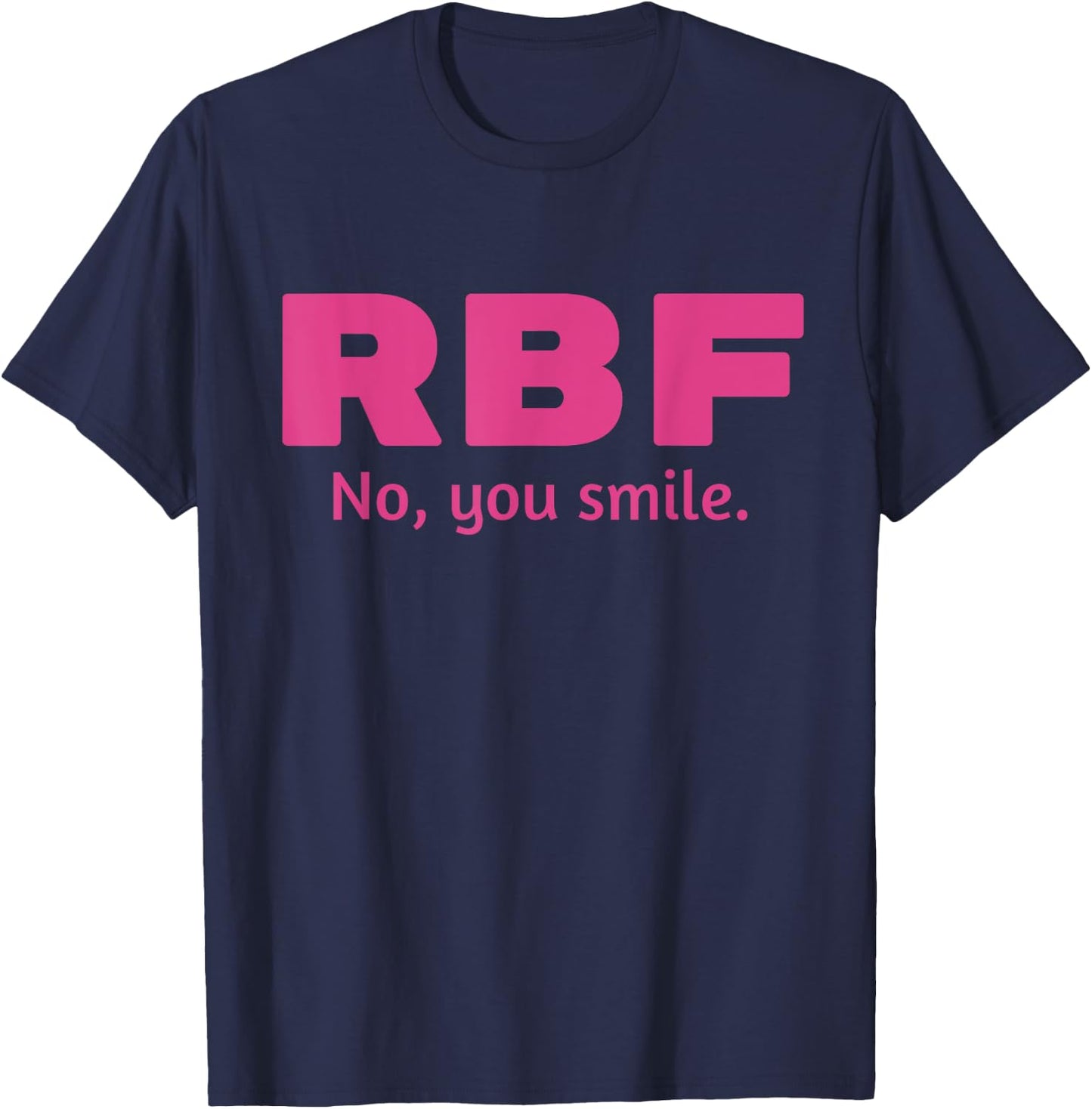 RBF - No, You Smile (Funny Resting Bitch Face Design - PINK) T-Shirt - T-Shirt | Navy