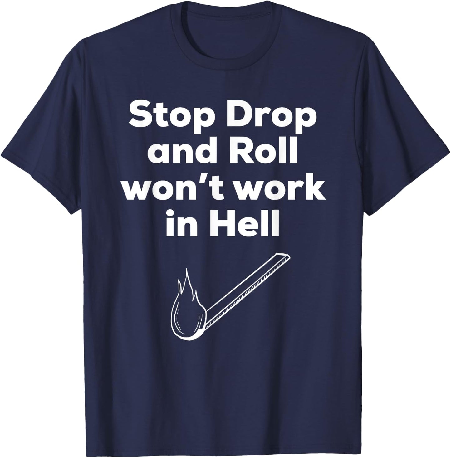 Stop Drop and Roll funny Christian -shirt T-Shirt - T-Shirt | Navy