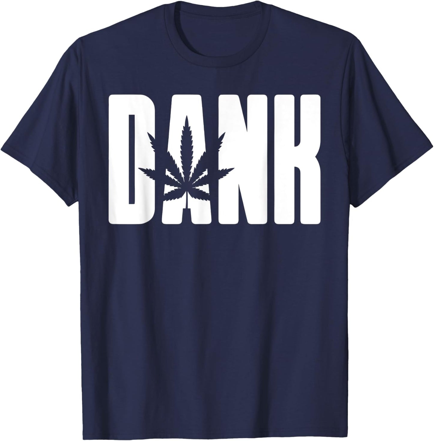 Dank - Cool Funny Weed Lovers Chill Party Novelty T-Shirt - T-Shirt | Navy