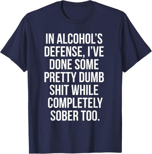 In Alcohol's Defense funny beer wine liquor shirt bar shirt T-Shirt - T-Shirt | Navy
