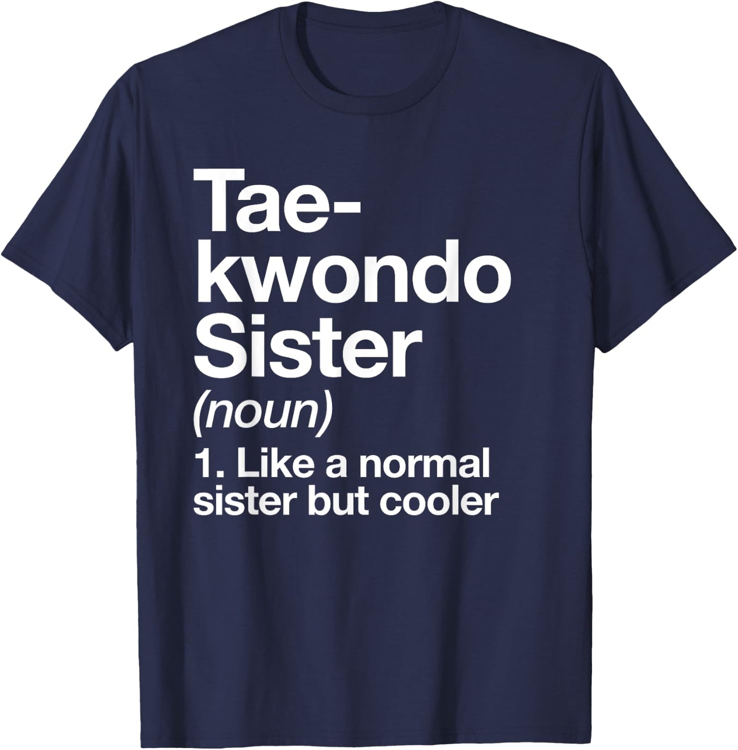 Taekwondo Sister Definition Funny Sports Martial Arts T-Shirt - T-Shirt | Navy