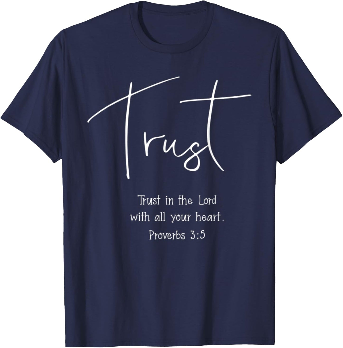 Proverbs 3:5 Trust In The Lord With All Your Heart Verse T-Shirt - T-Shirt | Navy
