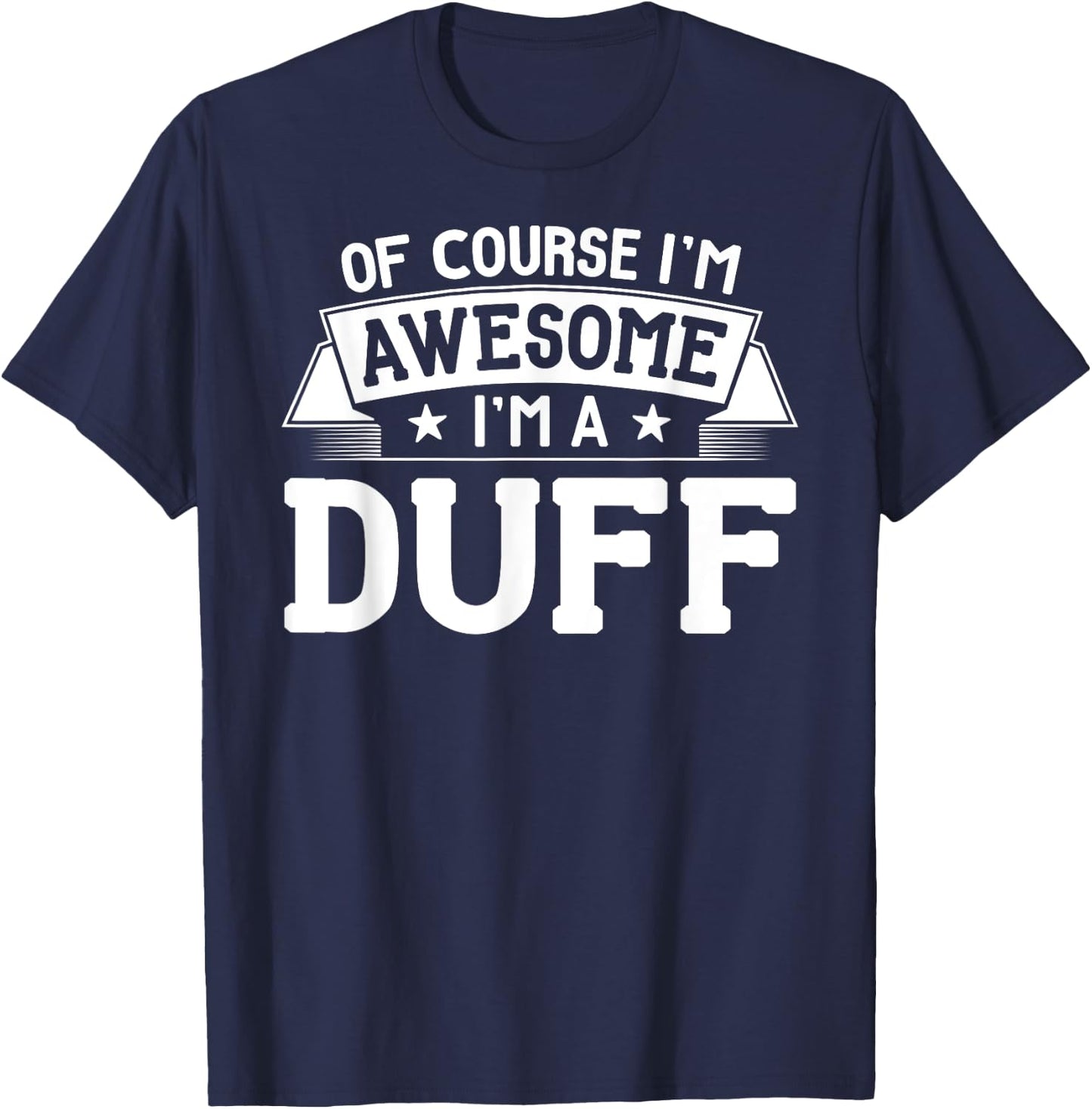 Duff Name - Of Course I'm Awesome! T-Shirt - T-Shirt | Navy