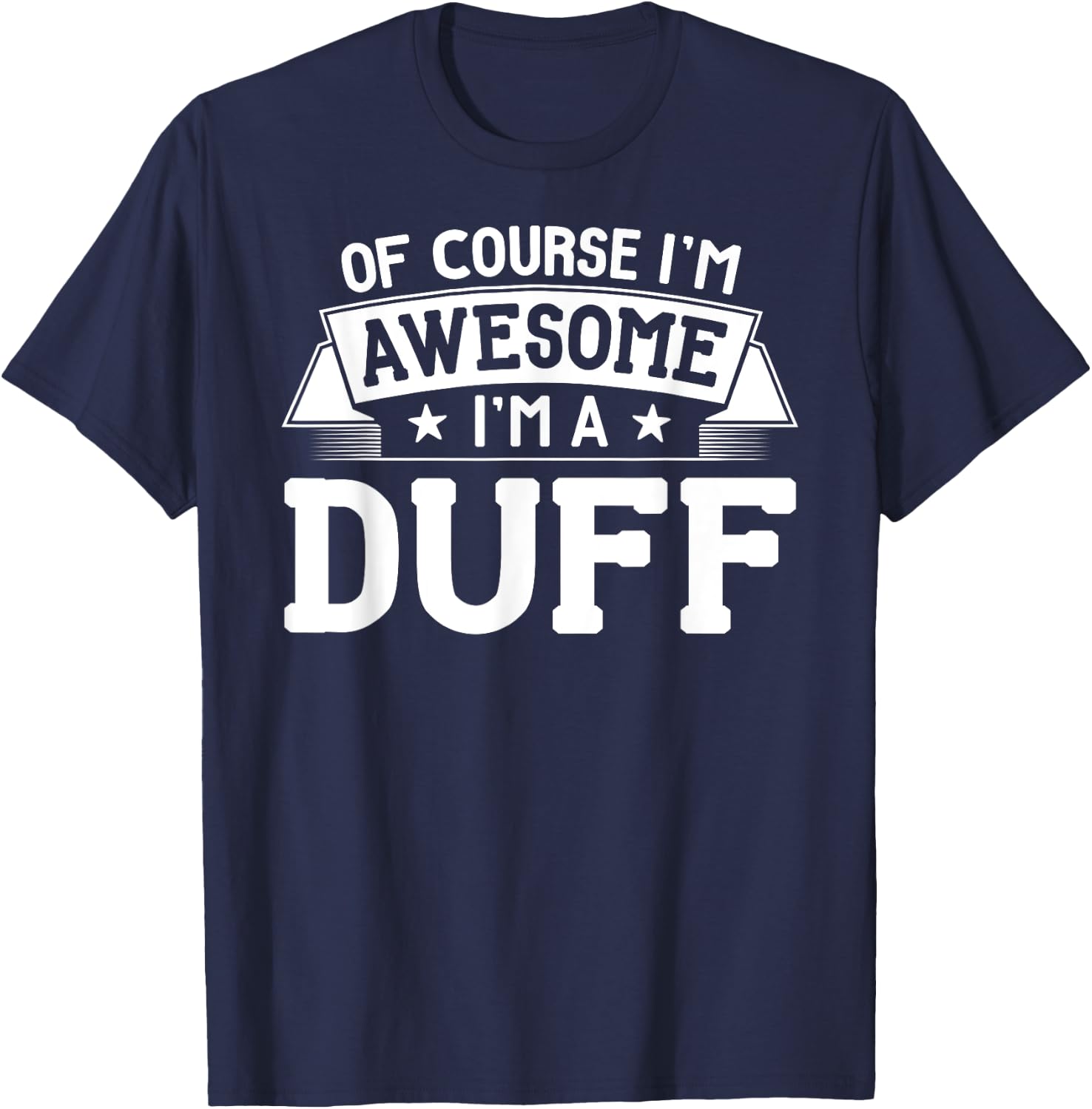 Duff Name - Of Course I'm Awesome! T-Shirt - T-Shirt | Navy
