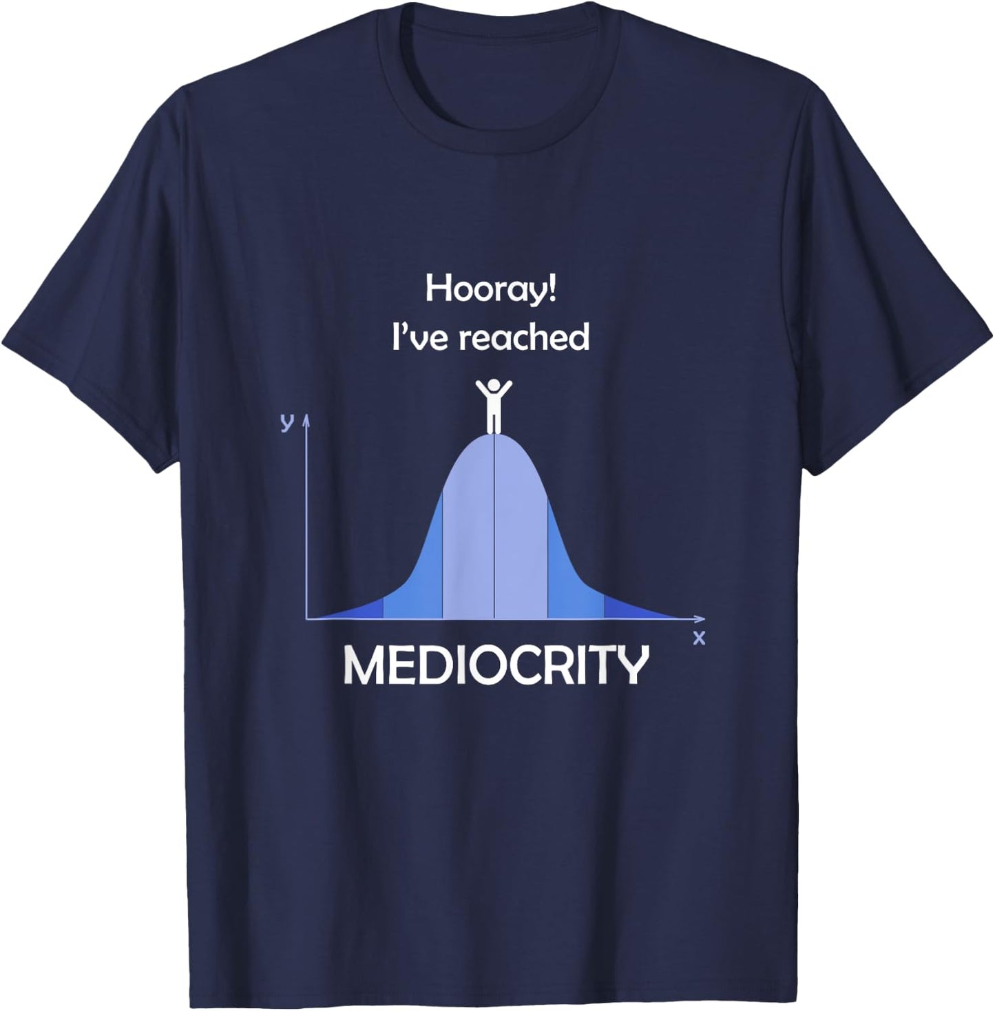 I've Reached Mediocrity Statistics Normal Distribution T-Shirt - T-Shirt | Navy