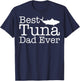 Best Tuna Dad Ever Gift Tuna Fish lovers T-Shirt - T-Shirt | Navy