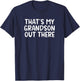 That's My Grandson Out There T-Shirt - T-Shirt | Navy