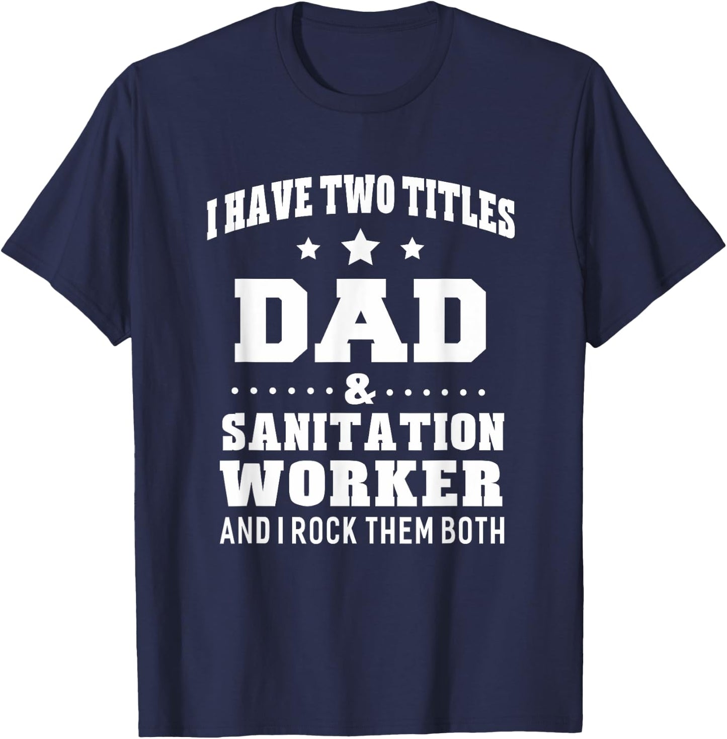 Dad Sanitation Worker Funny Gift T-Shirt - T-Shirt | Navy