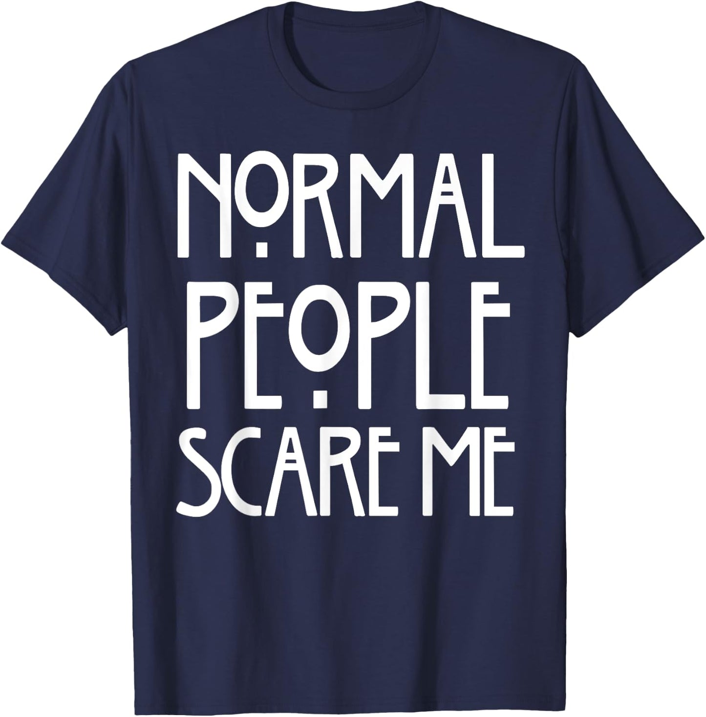 Normal People Scare Me T-Shirt - T-Shirt | Navy