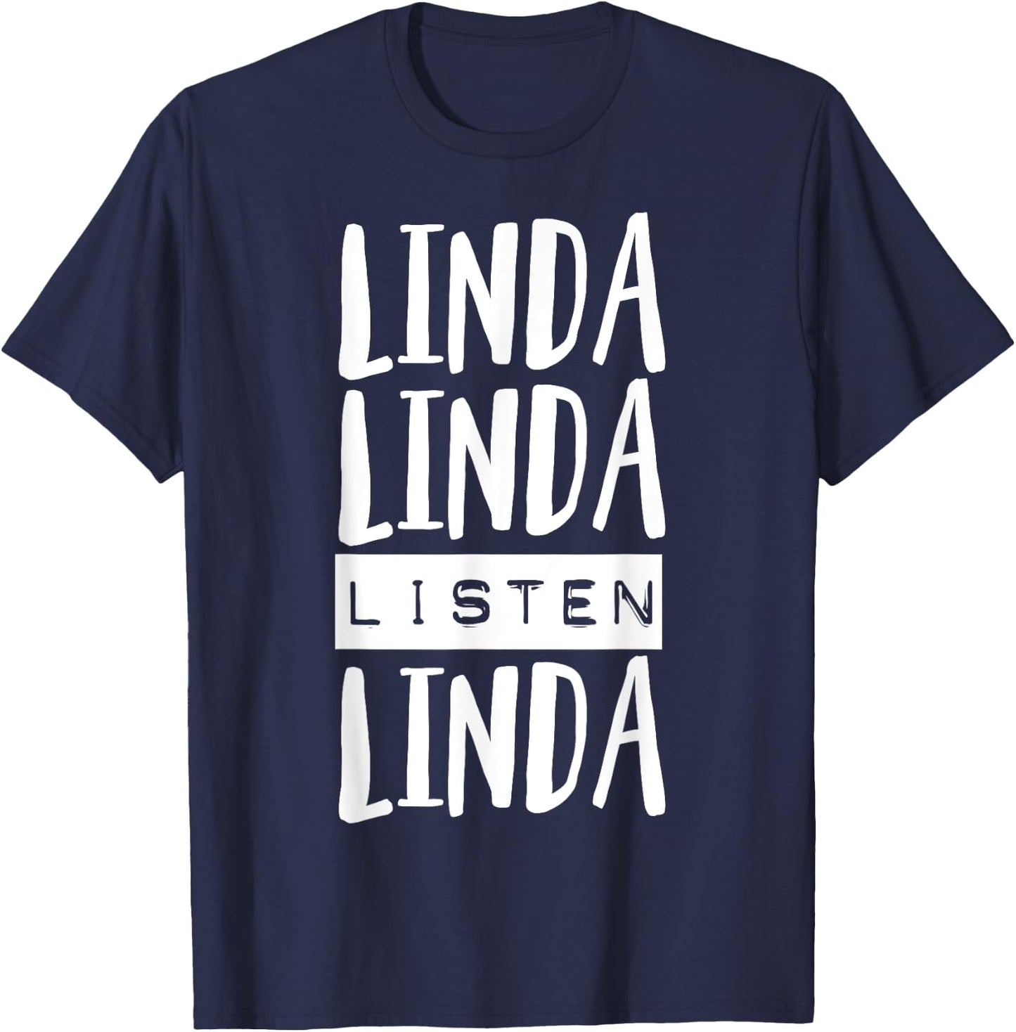 Linda Linda Listen Linda funny Gift Listen Linda T-Shirt - T-Shirt | Navy