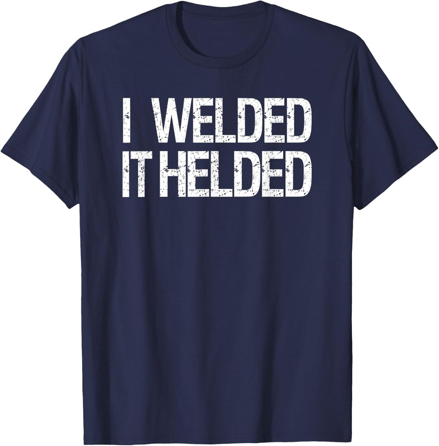 Funny Welder Welding MIG TIG Stick Arc Fabrication Design T-Shirt - T-Shirt | Navy