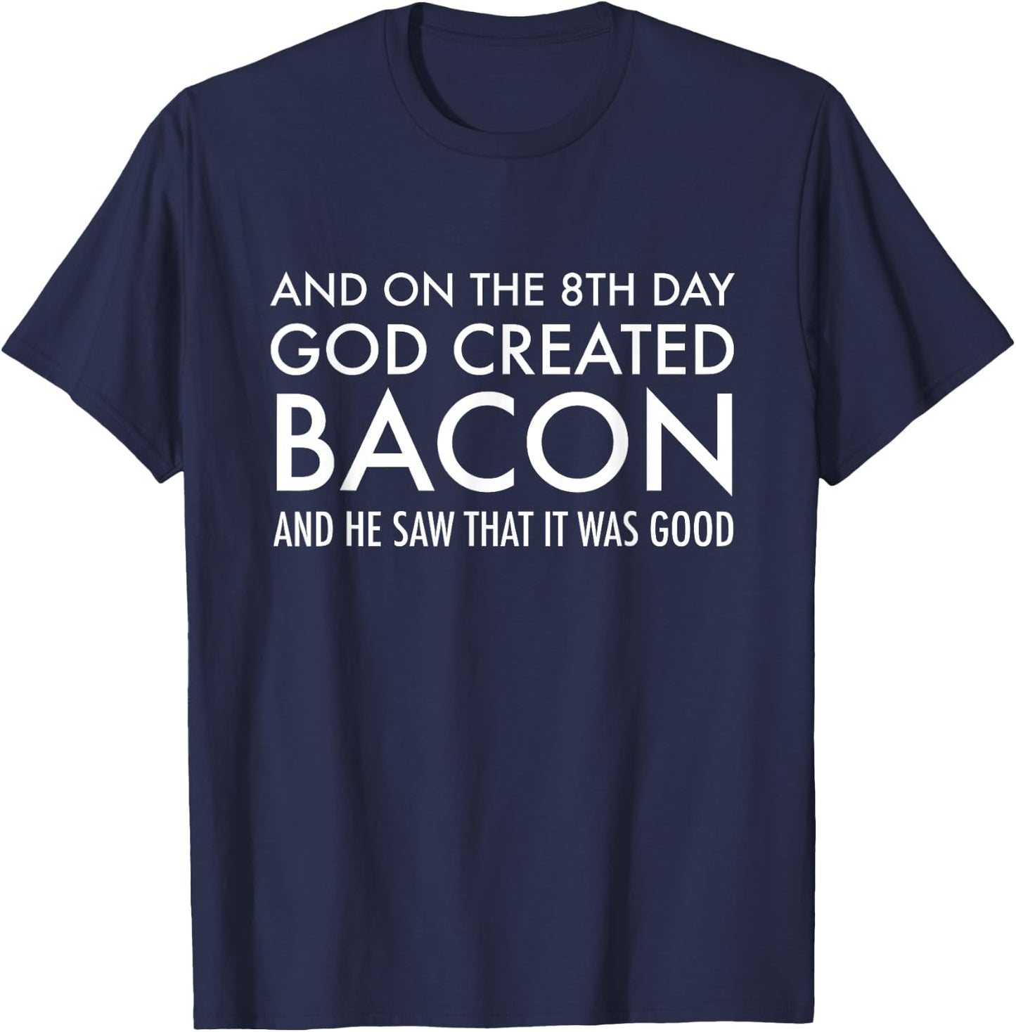 And On The 8th Day God Created Bacon | Funny Christian T-Shirt - T-Shirt | Navy