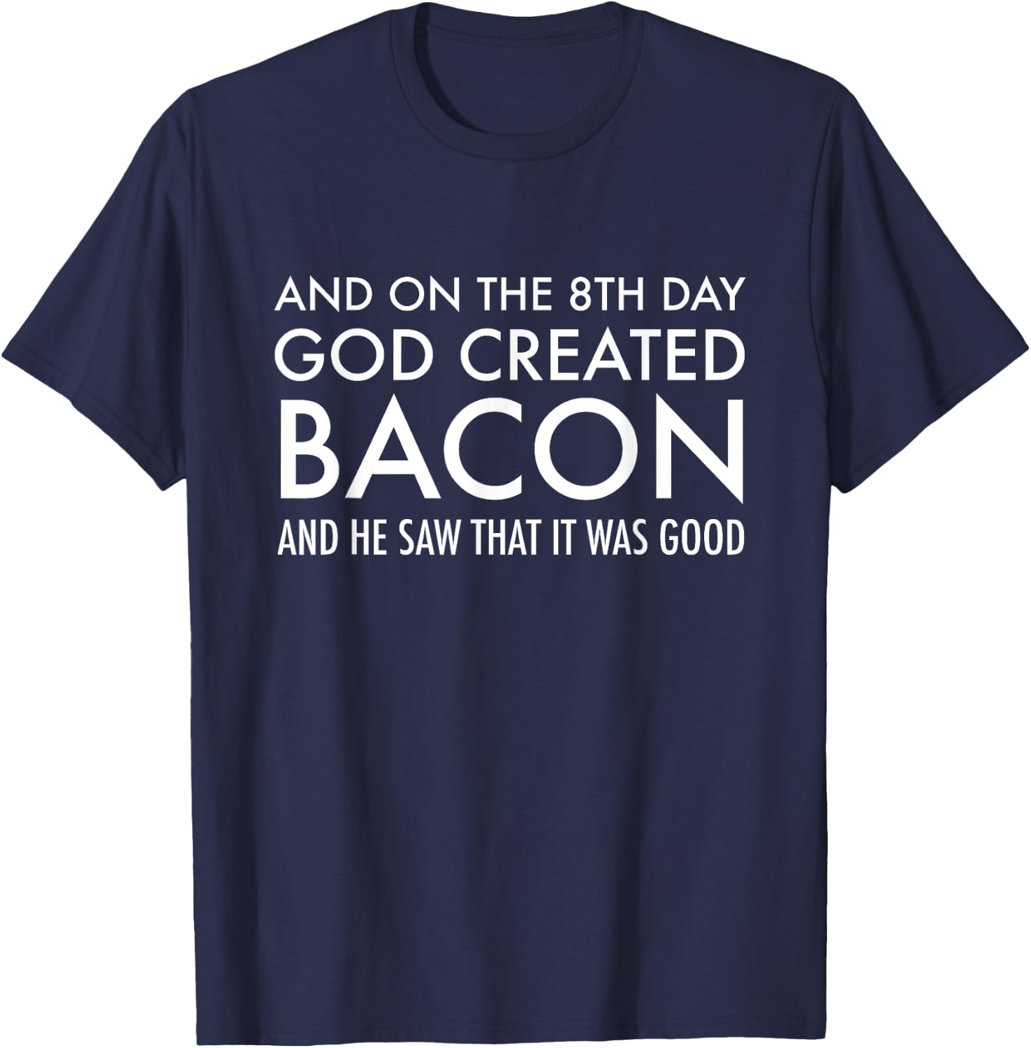 And On The 8th Day God Created Bacon | Funny Christian T-Shirt - T-Shirt | Navy