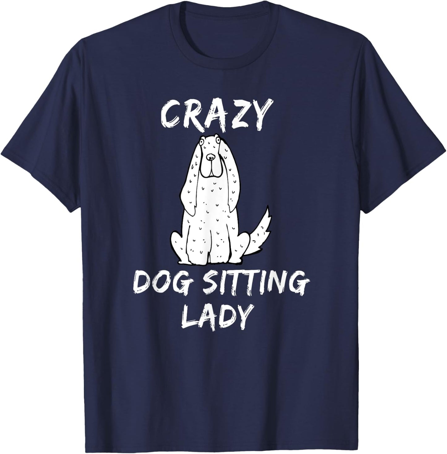 Crazy Dog Sitting Lady Dog Sitter Walker Babysitter T Shirt T-Shirt - T-Shirt | Navy