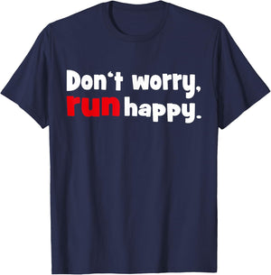 Don't worry - run happy Running Shirt T-Shirt - T-Shirt | Navy