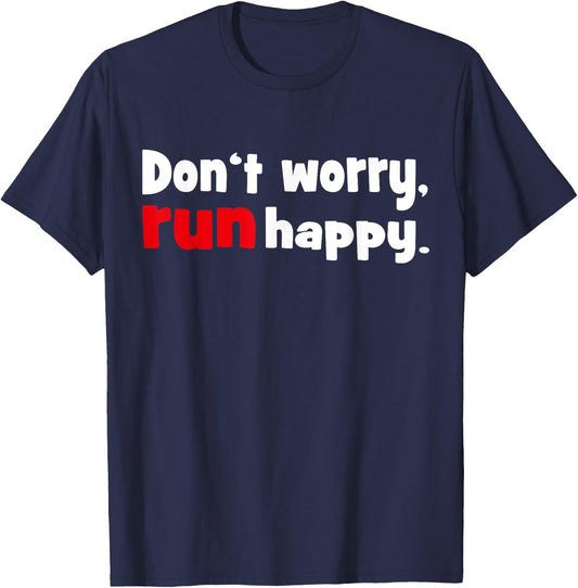 Don't worry - run happy Running Shirt T-Shirt - T-Shirt | Navy
