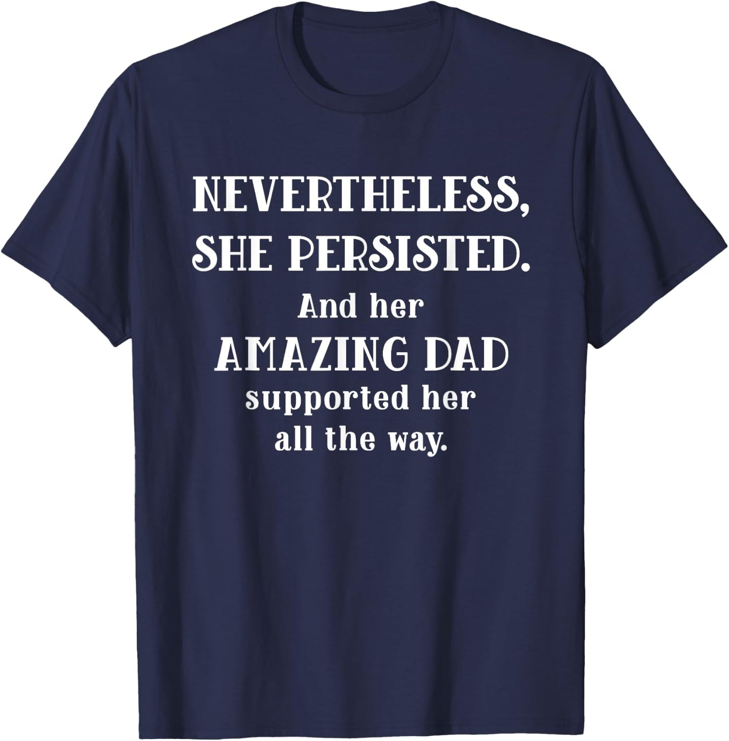 Feminist Dad Nevertheless She Persisted Fathers Day T-Shirt - T-Shirt | Navy