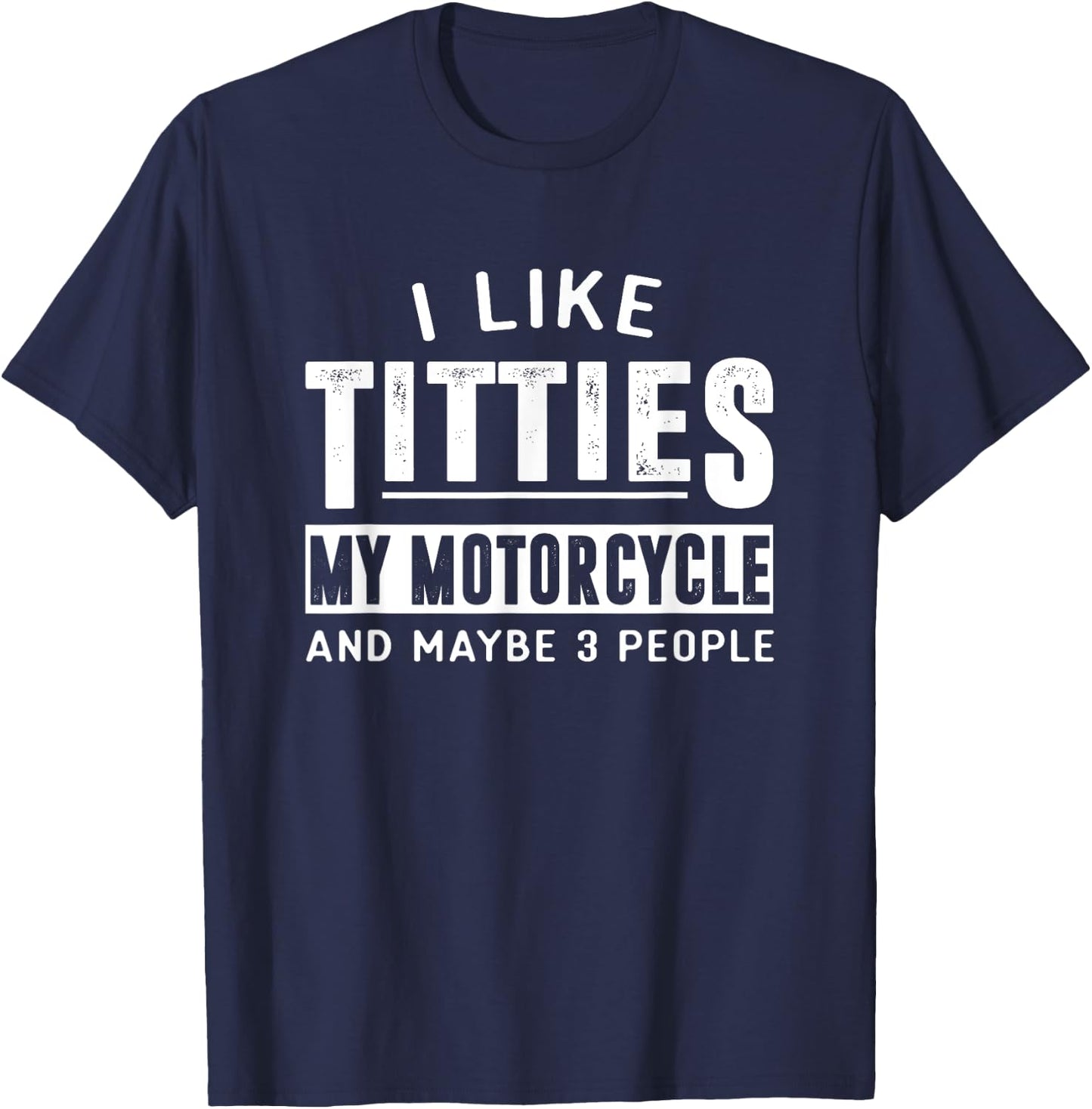 Funny Motorcycle Shirts I Like Titties Adult Humor T-Shirt - T-Shirt | Navy