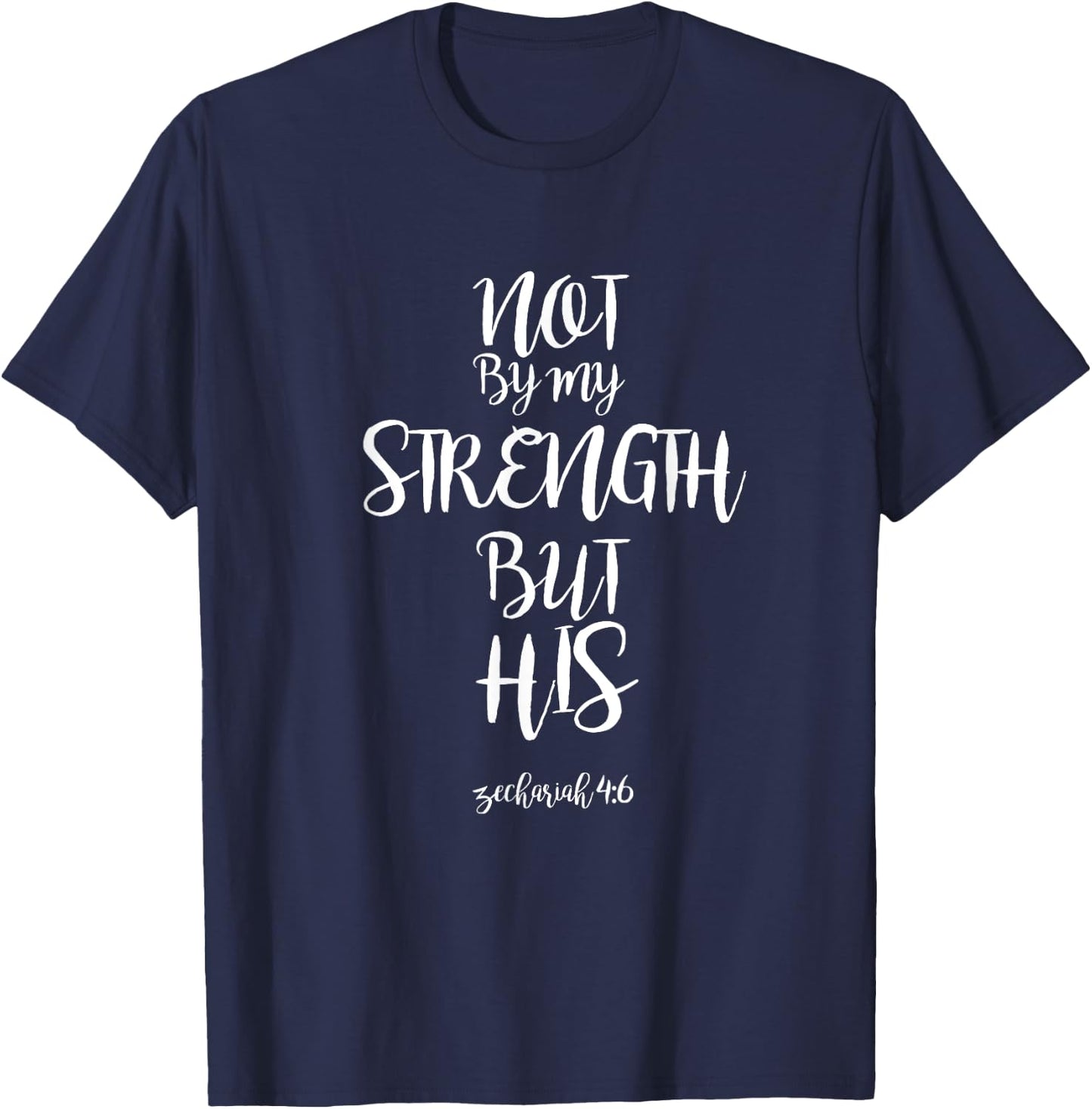 Not By My Strength But His Zechariah 4:6 Bible Verse design T-Shirt - T-Shirt | Navy