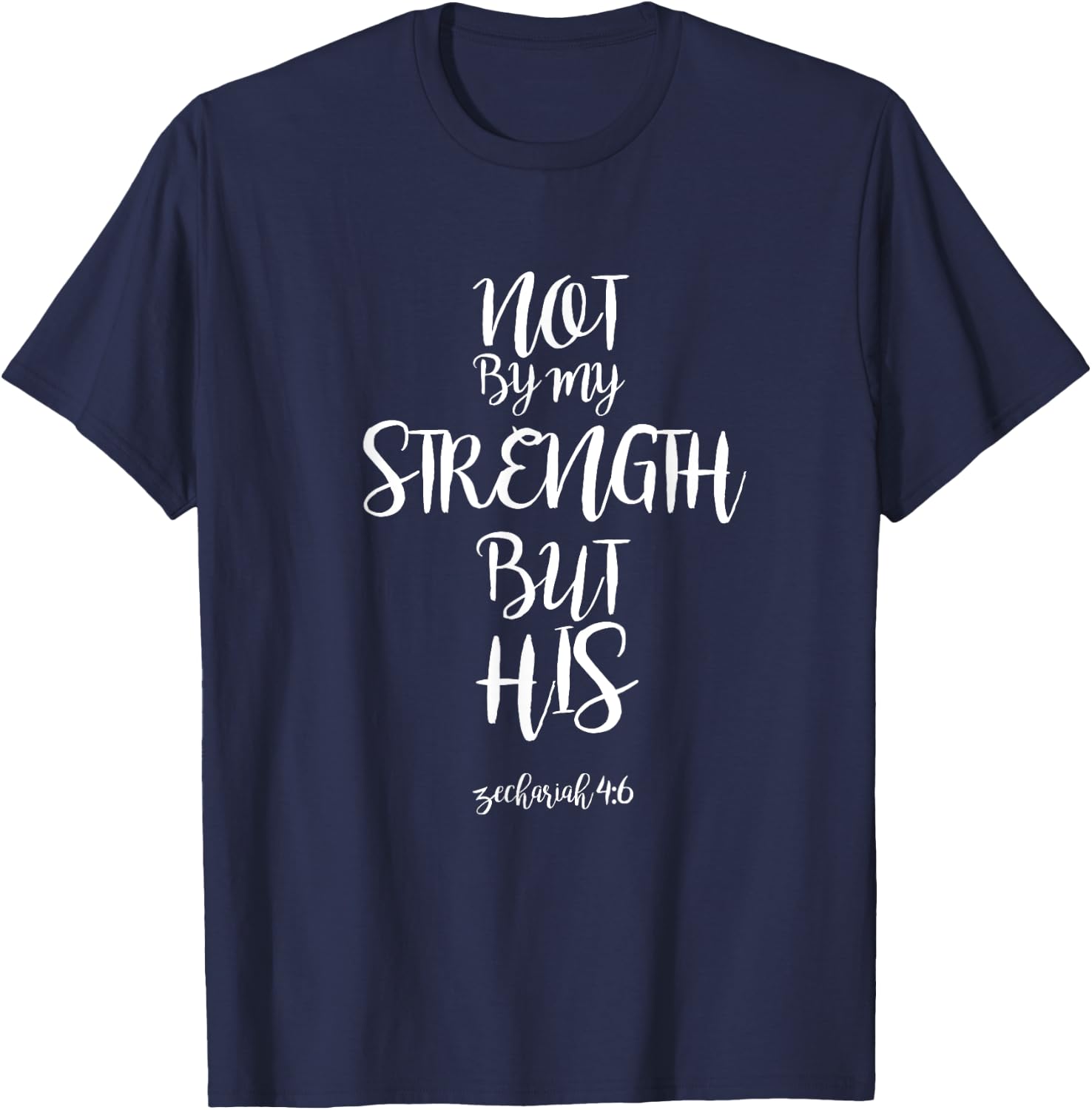 Not By My Strength But His Zechariah 4:6 Bible Verse design T-Shirt - T-Shirt | Navy