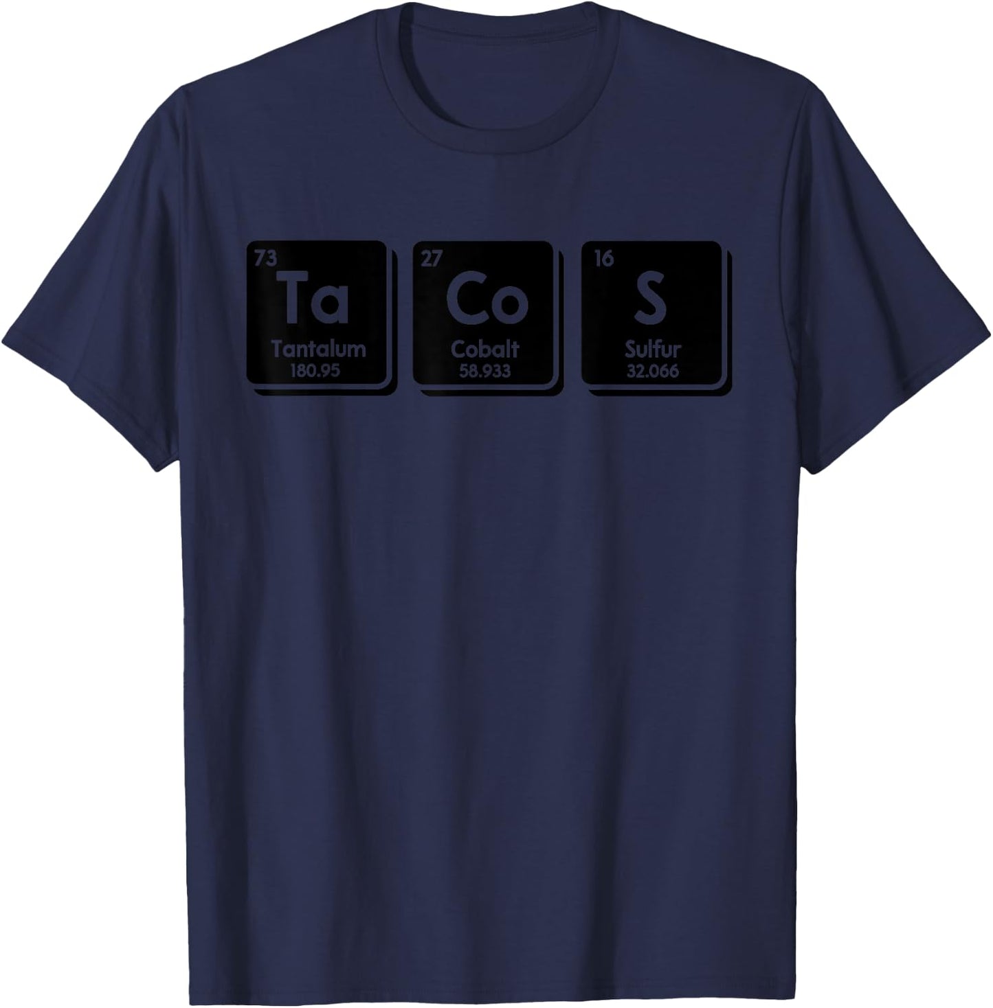 Tacos Funny Chemical Elements Periodic Table Science Gifts T-Shirt - T-Shirt | Navy