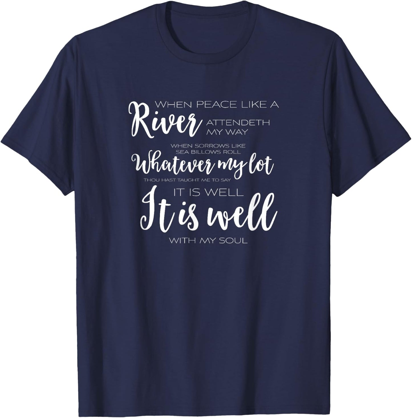 It Is Well With My Soul Christian T Shirt T-Shirt - T-Shirt | Navy