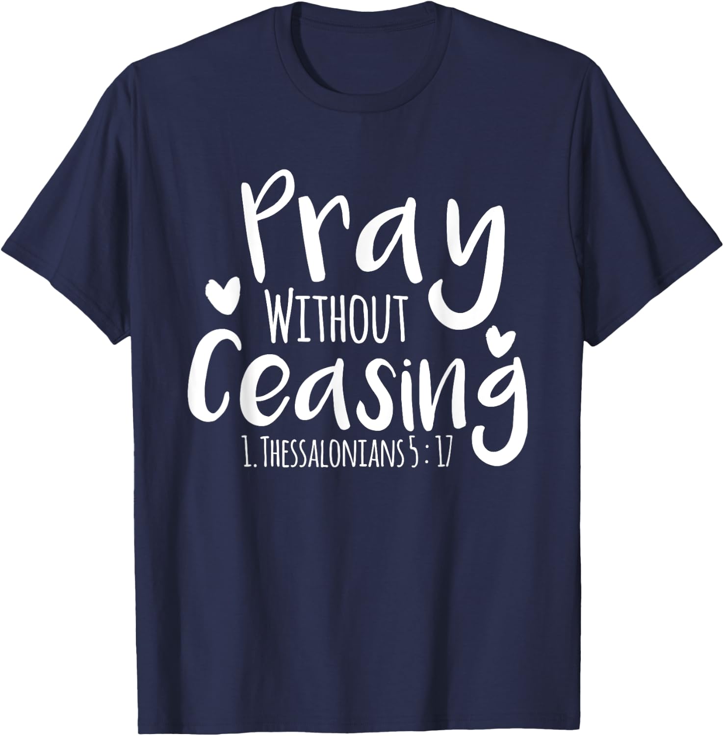 Pray without Ceasing Bibleverse Christian Clothing Jesus God T-Shirt - T-Shirt | Navy