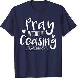 Pray without Ceasing Bibleverse Christian Clothing Jesus God T-Shirt - T-Shirt | Navy
