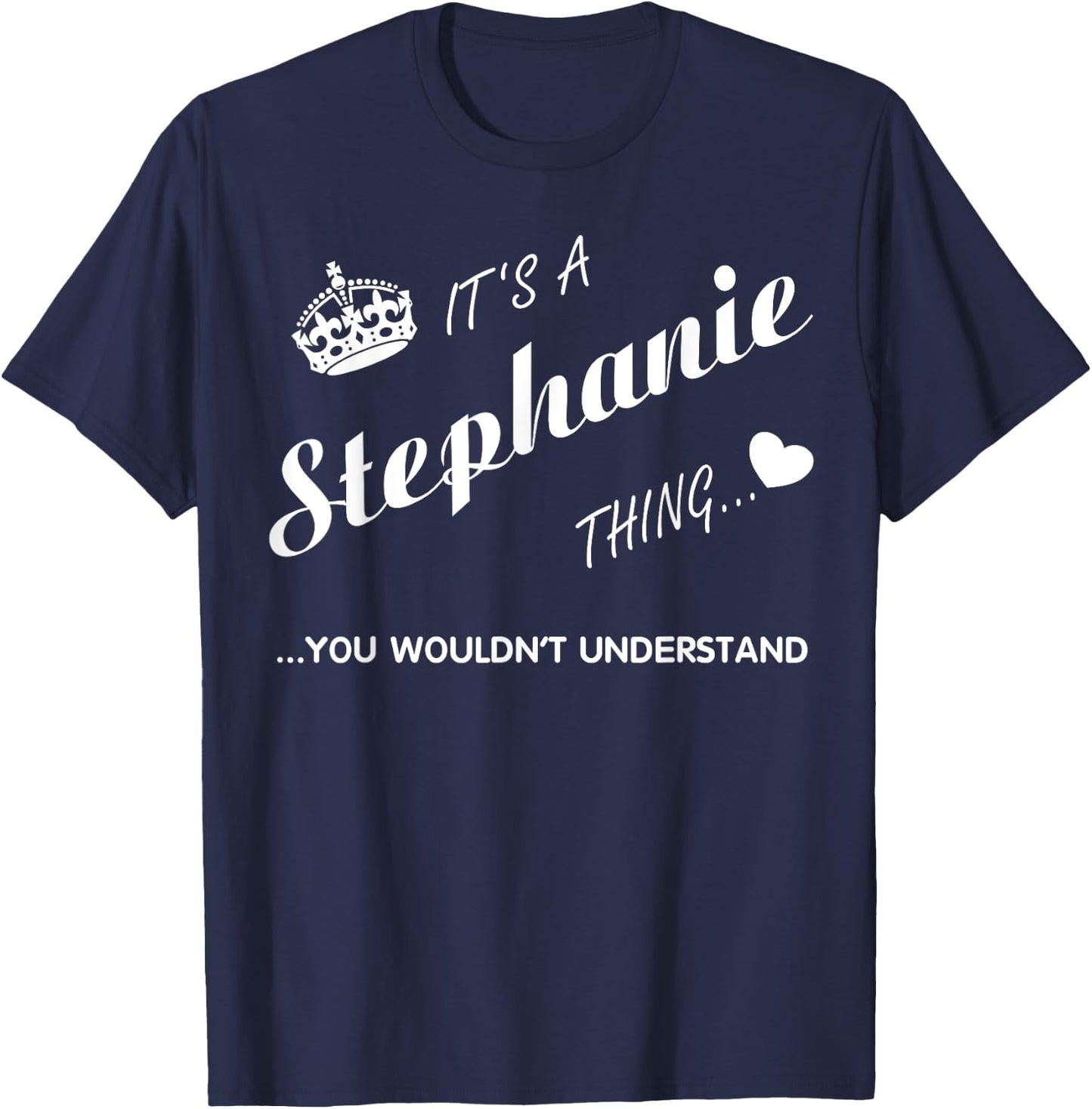 It's a Stephanie thing you -Stephanie t shirt-Name shi T-Shirt - T-Shirt | Navy