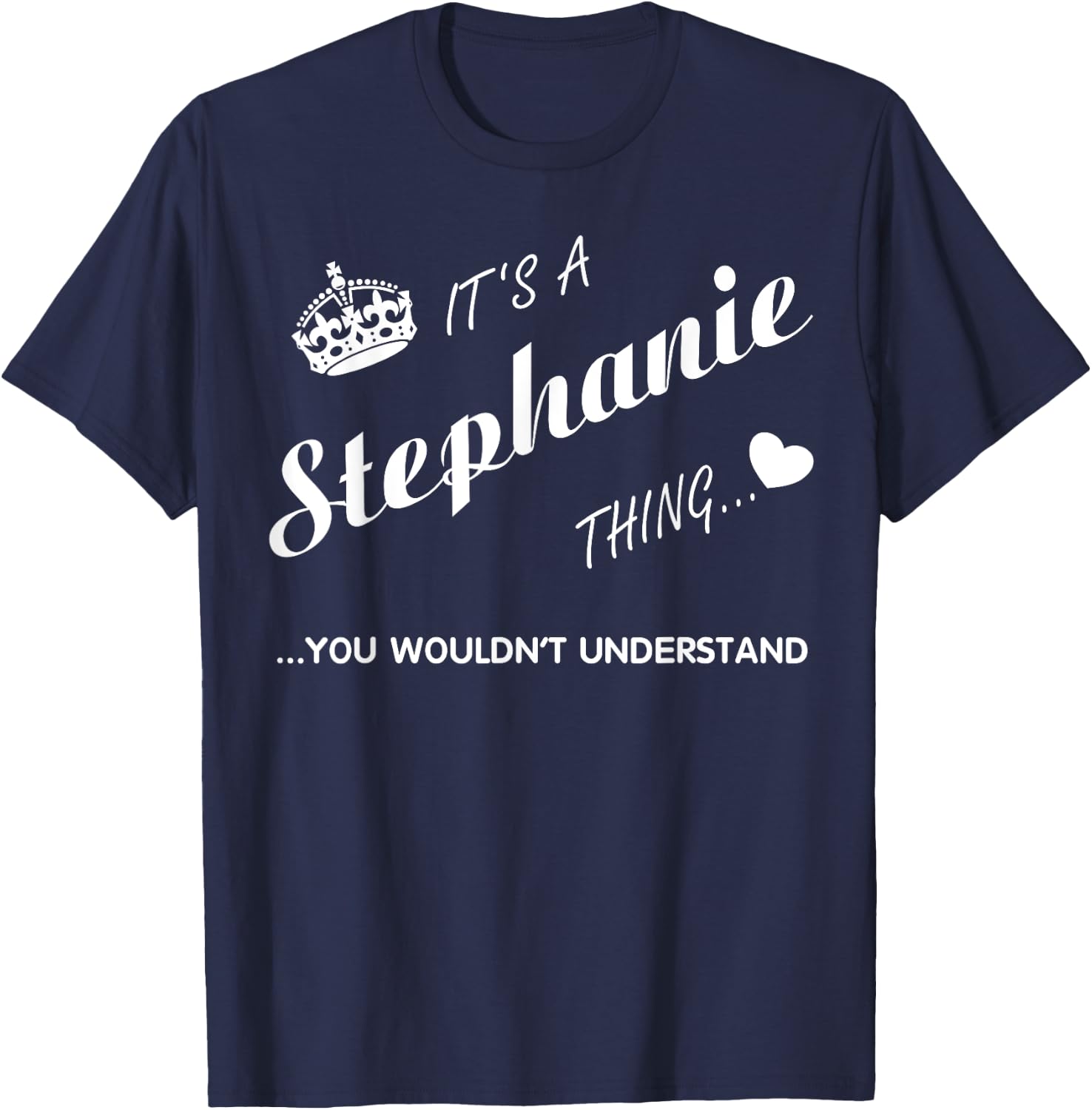 It's a Stephanie thing you -Stephanie t shirt-Name shi T-Shirt - T-Shirt | Navy